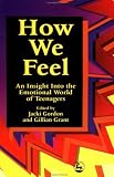 Books : How We Feel: Insight into the Emotional World of Teenagers