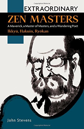 Extraordinary Zen Masters: A Maverick, a Master of Masters, and a Wandering Poet