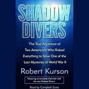 Shadow Divers: Adventure of Two Americans Who Risked Everything to Solve One of the Last Mysteries of WWII | [Robert Kurson]