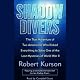 Shadow Divers: Adventure of Two Americans Who Risked Everything to Solve One of the Last Mysteries of WWII