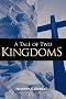 A Tale of Two Kingdoms A Tale of Two Kingdoms