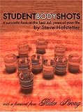 Student Body Shots: A Sarcastic Look at the Best 4-6 Years of Your Life