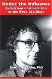  : Under the Influence: Reflections of Albert Ellis in the Work of Others