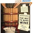 Cheap The Way to Make Wine: How to Craft Superb Table Wines at Home, With a New Preface