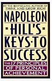 Napoleon Hill's Keys to Success: The 17 Principles of Personal Achievement