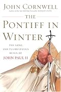 The Pontiff in Winter: Triumph and Conflict in the Reign of John Paul II