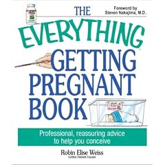 The Everything Getting Pregnant Book: Professional, Reassuring Advice to Help You Conceive (Everything Series)
