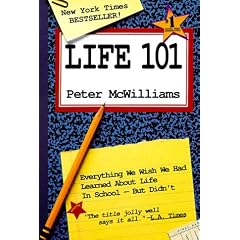 Life 101 : Everything We Wish We Had Learned About Life in School -- But Didn't (The Life 101 Series)