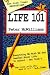 Life 101 : Everything We Wish We Had Learned About Life in School -- But Didn't (The Life 101 Series)