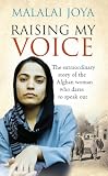 Raising My Voice: The Extraordinary Story of the Afghan Woman Who Dares to Speak Out