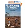 Quail Hunting in America: Tactics for Finding and Taking Bobwhite, Valley, Gambel, Mountain, Scaled, and Mearns Quail by Season and Habitat
