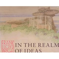 Frank Lloyd Wright: In the Realm of Ideas