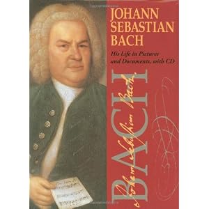 Johann Sebastian Bach: His Life in Pictures and Documents with CD (Audio)