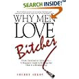 Why Men Love Bitches: From Doormat to Dreamgirl-A Woman's Guide to Holding Her Own in a Relationship by Sherry Argov