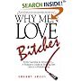 Why Men Love Bitches: From Doormat to Dreamgirl - A Woman's Guide to Holding Her Own in a Relationship