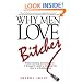 Why Men Love Bitches: From Doormat to Dreamgirl - A Woman's Guide to Holding Her Own in a Relationship
