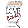 Why Men Love Bitches: From Doormat to Dreamgirl - A Woman's Guide to Holding Her Own in a Relationship