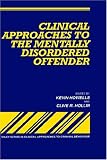Clinical Approaches to the Mentally Disordered Offender
