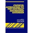 Clinical Approaches to the Mentally Disordered Offender (Wiley Series in Clinical Approaches to Criminal Behavior)