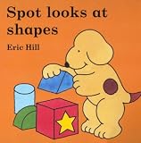 Spot Looks at Shapes (Little Spot Board Books)