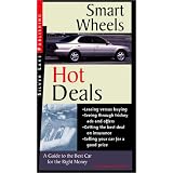 Smart Wheels, Hot Deals: Buying, Leasing and Insuring the Best Car for the Least Money
