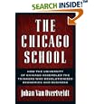 The Chicago School: How the University of Chicago Assembled the Thinkers Who Revolutionized Economics and Business