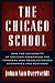 The Chicago School: How the University of Chicago Assembled the Thinkers Who Revolutionized Economics and Business
