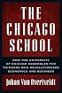 The Chicago School: How the University of Chicago Assembled the Thinkers Who Revolutionized Economics and Business