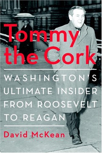 Tommy the Cork: Washington's Ultimate Insider from Roosevelt to Reagan