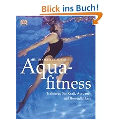Aquafitness. Trainieren Sie Kraft, Ausdauer und Beweglichkeit