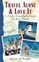 Travel Alone and Love It: A Flight Attendant's Guide to Solo Travel
