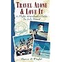 Travel Alone and Love it: A Flight Attendant's Guide to Solo Travel