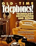 Old-Time Telephones!: Technology, Restoration, and Repair