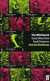 The Wild Bunch: Great Wines from Small Producers (Classic wine library)