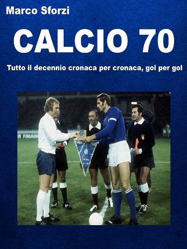 Calcio 70 (Italian Edition)