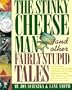 The Stinky Cheese Man and Other Fairly Stupid Tales