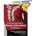 Contemporary Machine-Embroidered Fashions: Transform Everyday Garments into Designer Originals