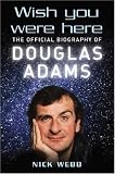 Review Headline Book Publishing  / Wish You Were Here: The Official Biography of Douglas Adams