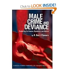 Male Crime and Deviance: Exploring Its Causes, Dynamics and Nature