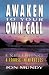 Awaken To Your Own Call: Exploring A Course in Miracles