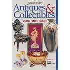Antique Trader Antiques and Collectibles 2003 Price Guide by Kyle Husfloen