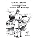Biographical Sketches of the Commissioned Officers of the Confederate States Marine Corps