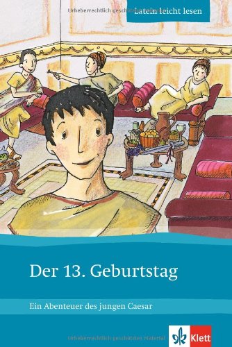 Klett Der 13. Geburtstag: Ein Abenteuer des jungen Caesar