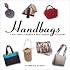 Handbags: A Peek Inside a Woman's Most Trusted Accessory