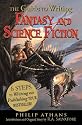 The Guide to Writing Fantasy and Science Fiction: 6 Steps to Writing and Publishing Your Bestseller