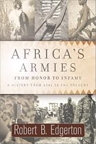 Africa's Armies: From Honor to Infamy
