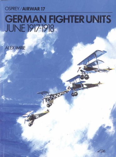 German Fighter Units: June, 1917-18 (Aircam Airwar)