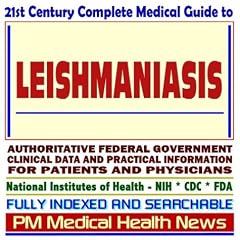 21st Century Complete Medical Guide to Leishmaniasis, Parasites and Parasitic Diseases:... by PM Medical Health News