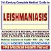 21st Century Complete Medical Guide to Leishmaniasis, Parasites and Parasitic Diseases: Authoritative Government Documents, Clinical References, and Practical Information for Patients and Physicians