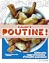 MAUDITE POUTINE : L'HISTOIRE APPROXIMATIVE D'UN FAMEUX PLAT
